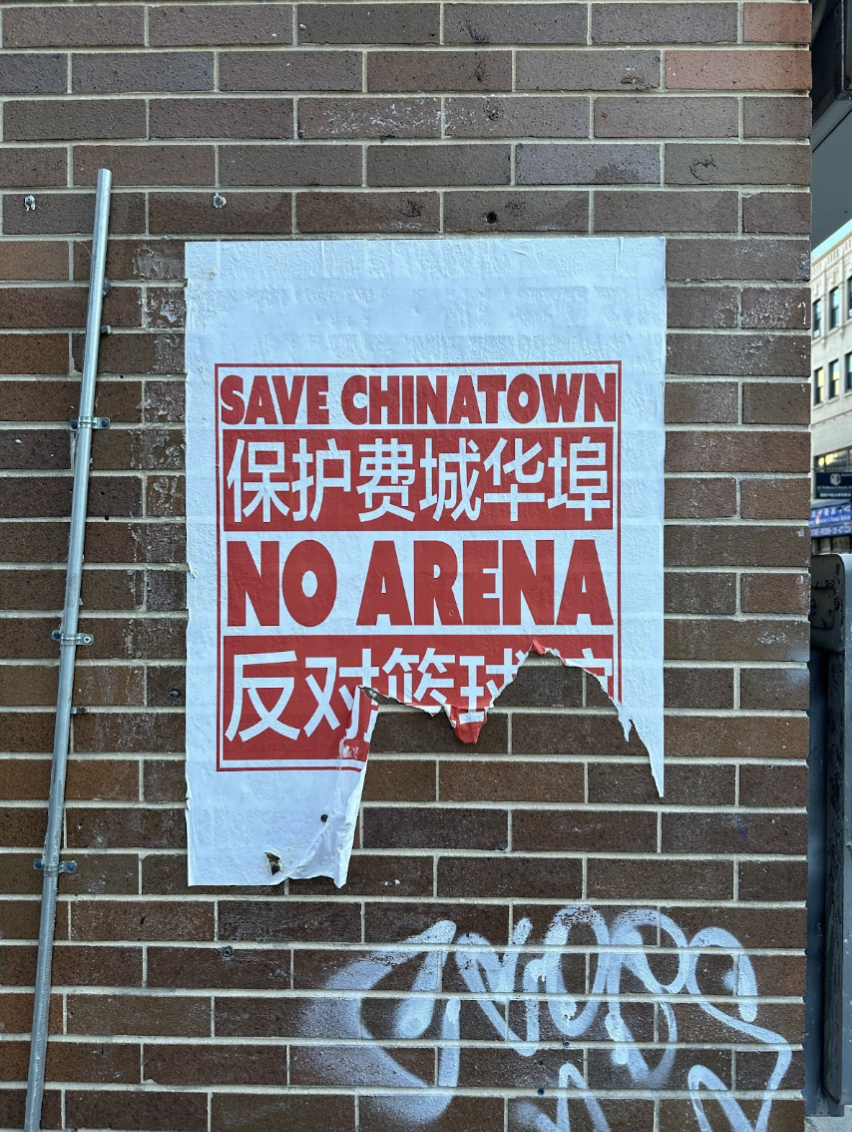 One of many “No Arena” posters scattered throughout Chinatown, aimed to bring awareness to the inevitable negative consequences of building the arena at the proposed location. The Save Chinatown Coalition, the group responsible for the artwork, is focused on protesting the construction of the arena and generating ideas that allow the community to survive.